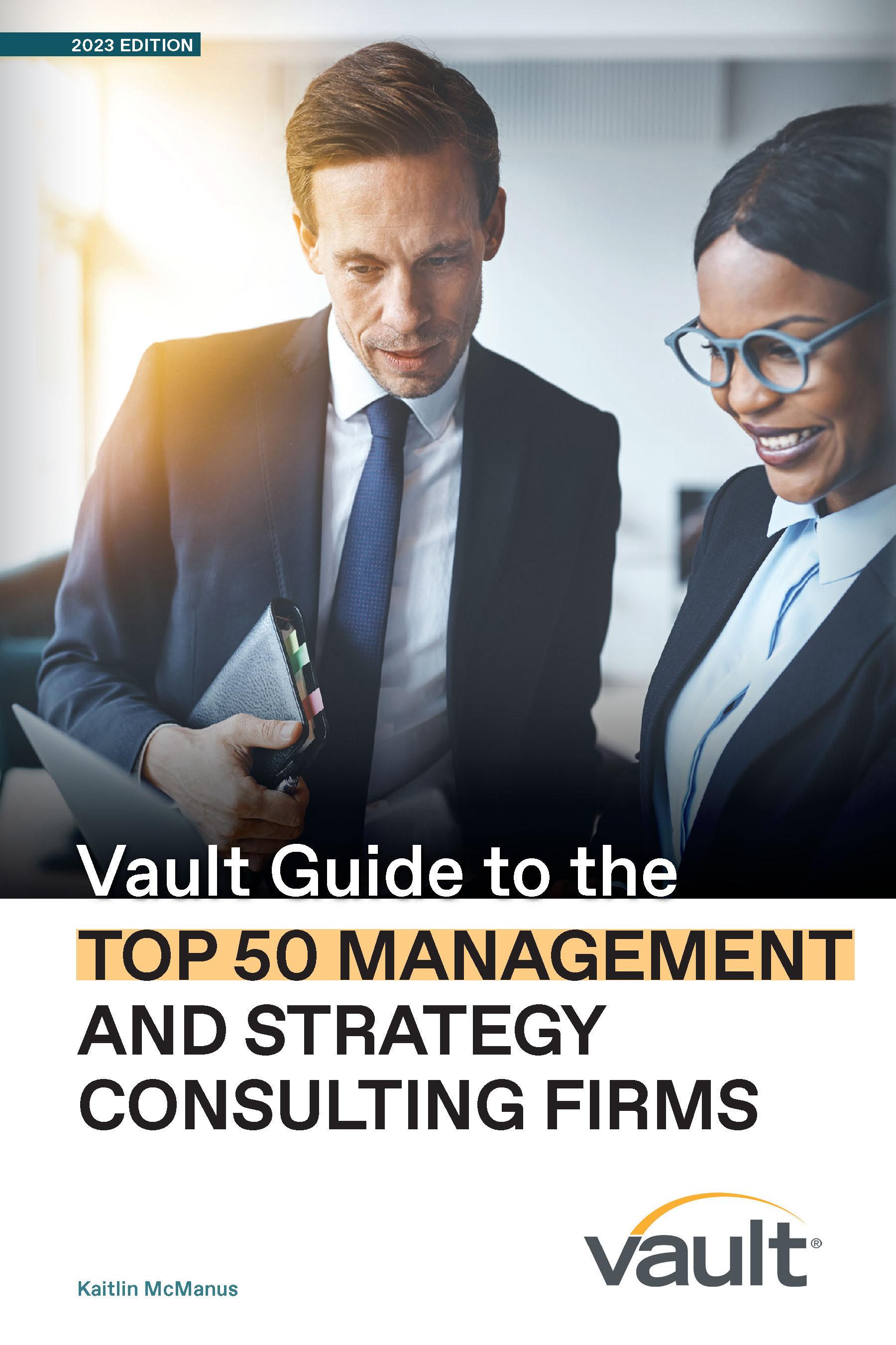 Vault Guide to the Top 50 Management and Strategy Consulting Firms